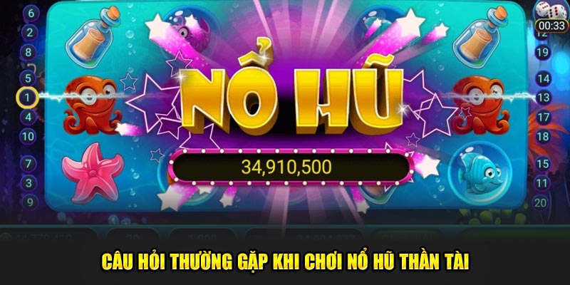 Cau-hoi-thuong-gap-khi-choi-No-hu-than-tai