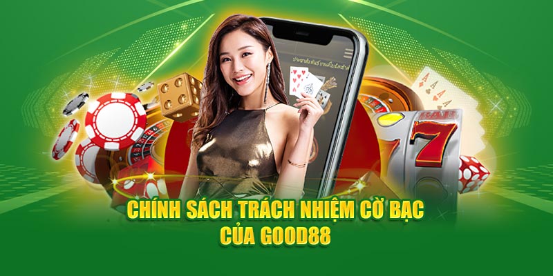 chinh-sach-trach-nhiem-co-bac-cua-good88