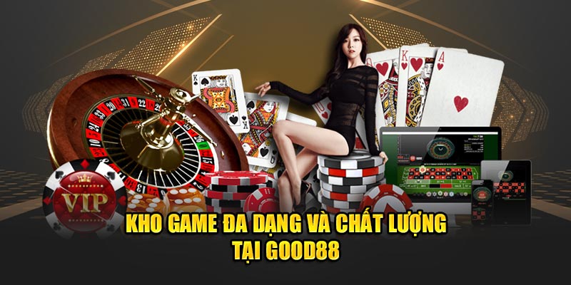 kho-game-da-dang-va-chat-luong-tai-good88