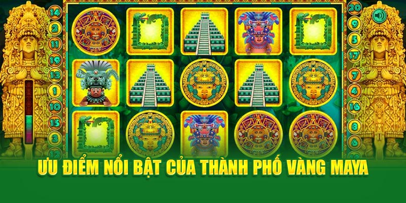 uu-diem-noi-bat-cua-thanh-pho-vang-maya